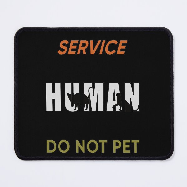 Item preview, Service Human Do Not Pet designed and sold by FridPix.