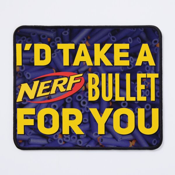 Item preview, I'd Take A Nerf Bullet For You designed and sold by CakeEaterDesign.