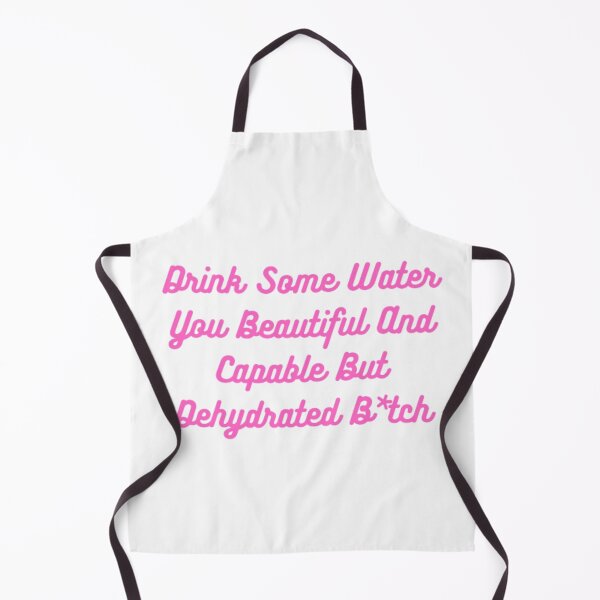 Item preview, drink some water you beautiful and capable but dehydrated bitch designed and sold by Guidesine.