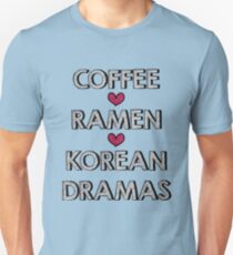 Coffee - Ramen - Korean Dramas Unisex T-Shirt