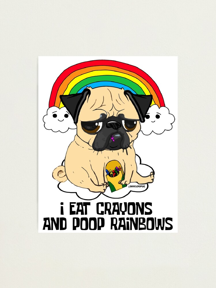 "EAT CRAYONS, POOP RAINBOWS PUG" Photographic Print by darklordpug