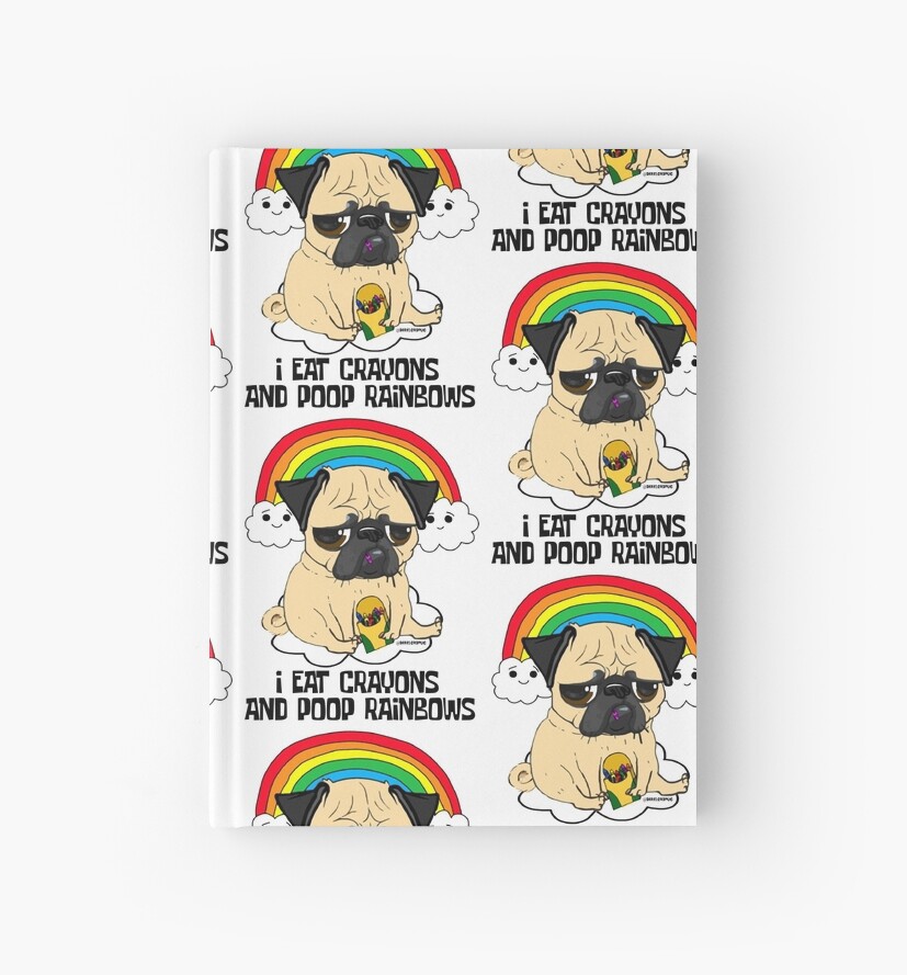 "EAT CRAYONS, POOP RAINBOWS PUG" Hardcover Journals by darklordpug