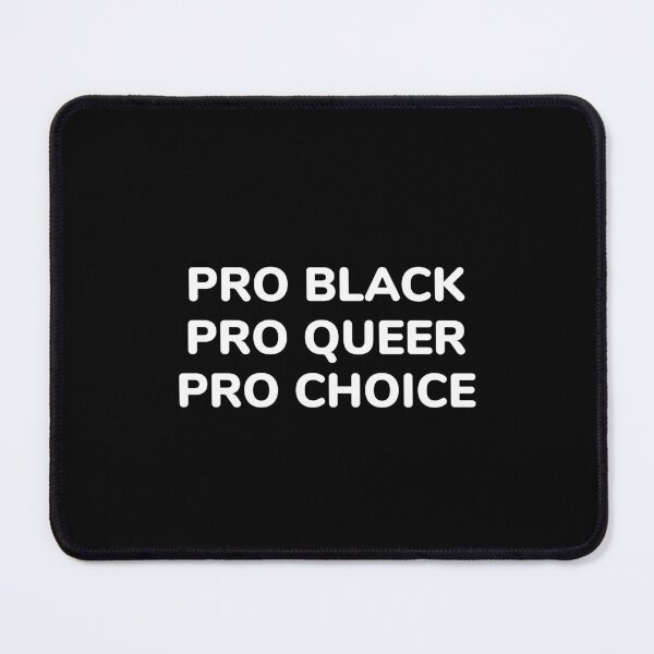 Item preview, PRO BLACK PRO QUEER PRO CHOICE designed and sold by Inspirationmotivation.