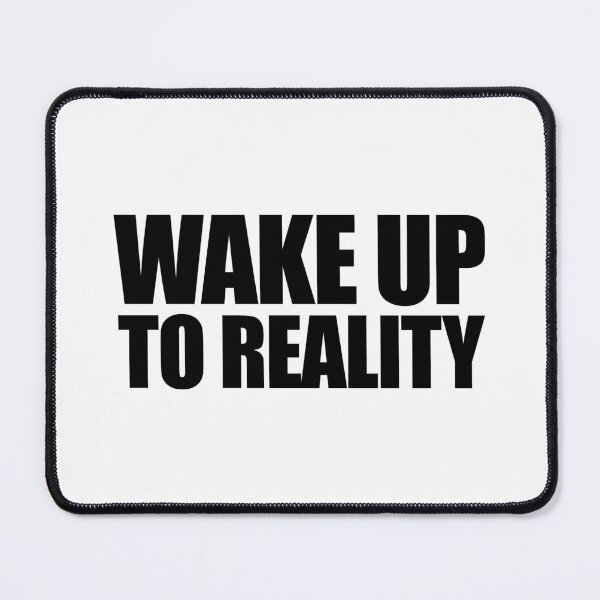 Item preview, Wake Up To Reality designed and sold by NobodysHero.