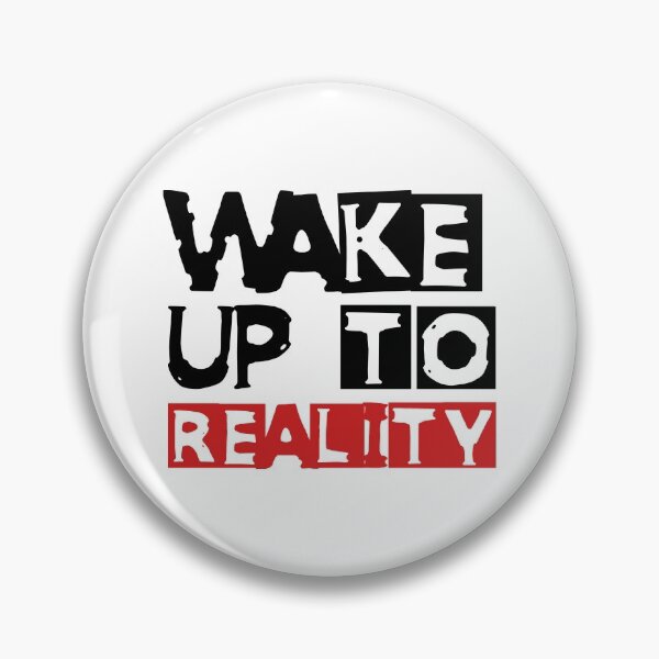 Artikelvorschau, WAKE UP TO REALITY entworfen und verkauft von NobodysHero.