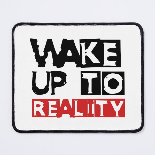 Item preview, WAKE UP TO REALITY designed and sold by NobodysHero.