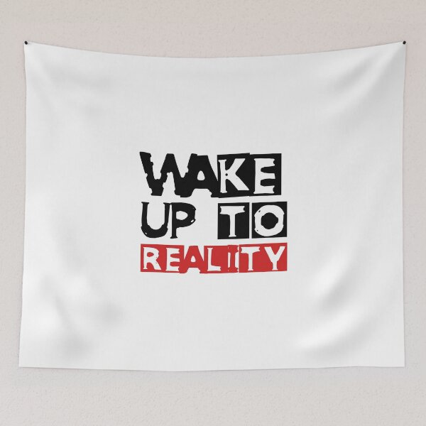 Item preview, WAKE UP TO REALITY designed and sold by NobodysHero.