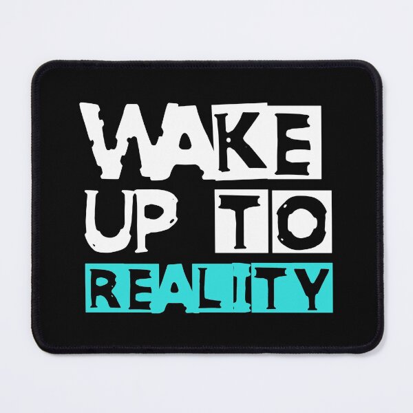 Item preview, WAKE UP TO REALITY designed and sold by NobodysHero.
