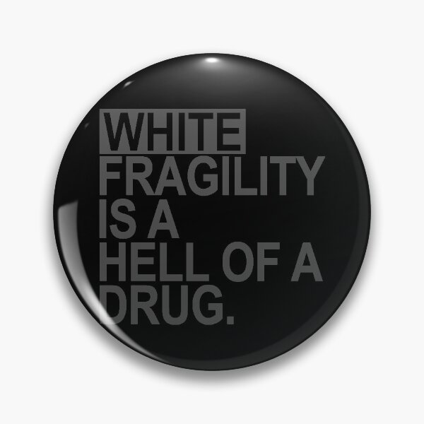 Item preview,  White fragility is a hell of a drug (SUBTLE GRAY) designed and sold by Thelittlelord.