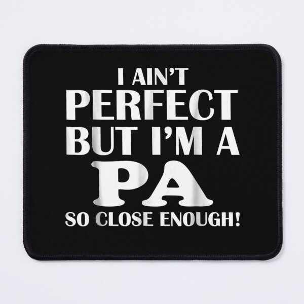 Item preview, I Ain't Perfect But I'm A Pa So Close Enough Cute designed and sold by BRTPBM.