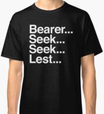Bearer... Seek... Seek... Lest... Classic T-Shirt