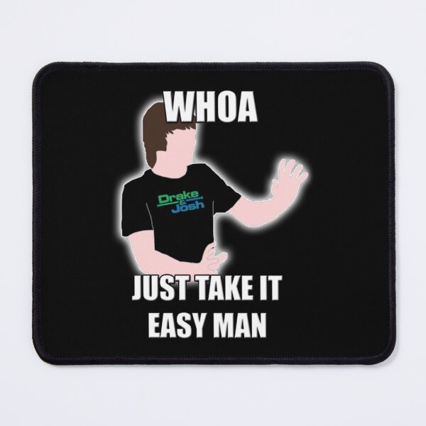 Item preview, Whoa, Just Take It Easy Man! Drake and Josh Funny Gift designed and sold by PaulinaSanches.