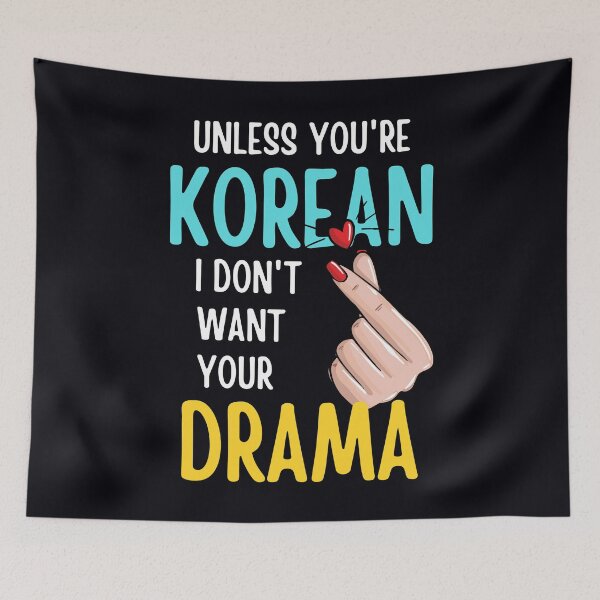 Item preview, K-Drama - Unless You're Korean, I don't want your Drama - Perfect gift for K-Drama lovers designed and sold by LostTraveller.