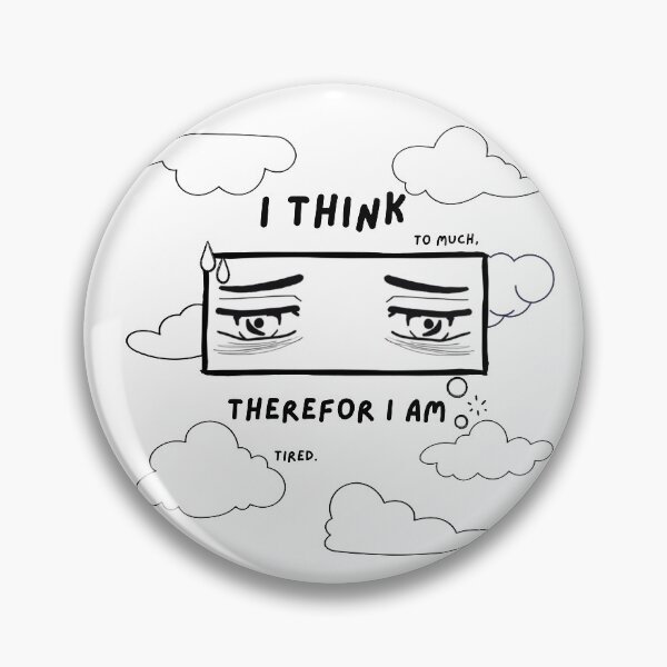 Item preview, I Think Too Much Therefor I Am Tired designed and sold by IndagoAdihs.