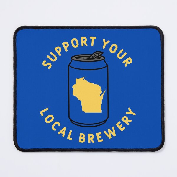 Item preview, Support Your Local Brewery Wisconsin designed and sold by fearcity.