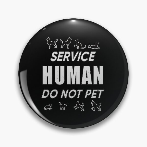 Item preview, Service Human Do Not Pet designed and sold by FridPix.