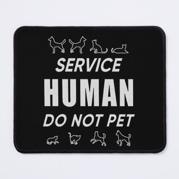 Item preview, Service Human Do Not Pet designed and sold by FridPix.