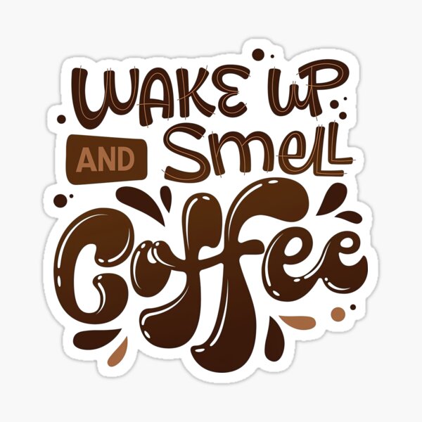 wake-up-and-smell-the-coffee-coffee-smell-coffee-lover-coffee