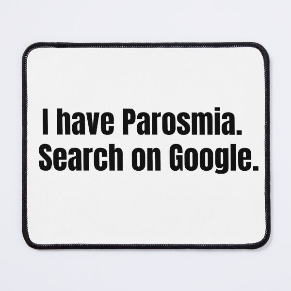 Item preview, I Have Parosmia Search on Google designed and sold by Light79.