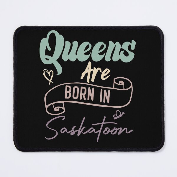 Item preview, Queens Are Born In Saskatoon designed and sold by medbdj.