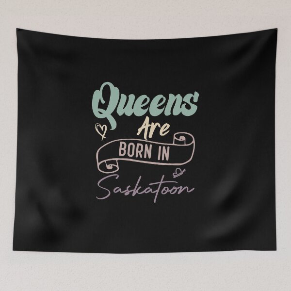 Item preview, Queens Are Born In Saskatoon designed and sold by medbdj.