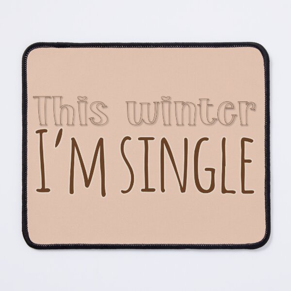 Item preview, this winter. I'm single. lonely girl in winter. single lady in winter. funny word. designed and sold by NineJuly.