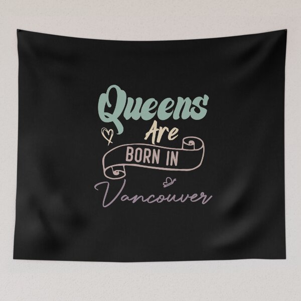 Item preview,  Queens Are Born In Vancouver designed and sold by medbdj.