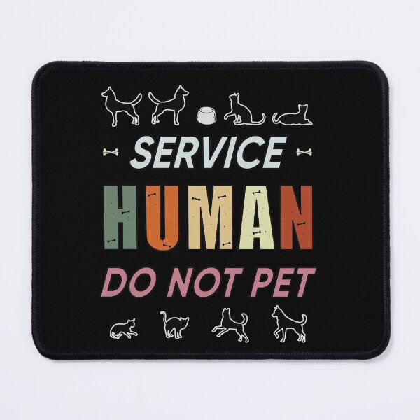 Item preview, Service Human Do Not Pet designed and sold by FridPix.