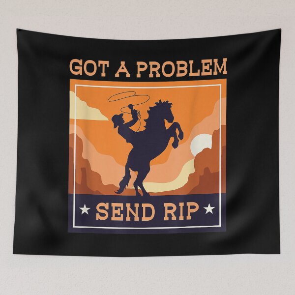 Item preview, Got A Problem Send Rip Cowboy Ranch Life Rodeo Funny Meme designed and sold by Ritchie56.