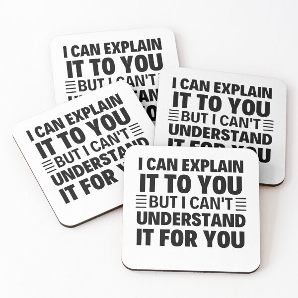Item preview, I Can Explain It To You But I Can't Understand It For You Funny Quotes And Memes lovers designed and sold by chetan786.