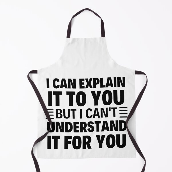 Item preview, I Can Explain It To You But I Can't Understand It For You Funny Quotes And Memes lovers designed and sold by chetan786.
