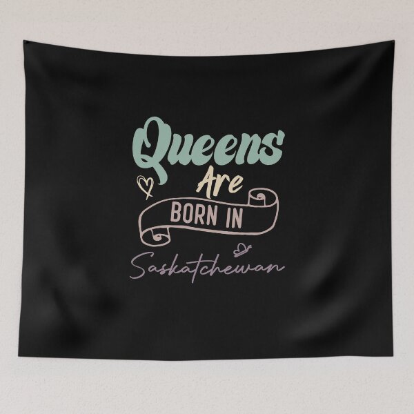Item preview, Queens Are Born In Saskatchewan designed and sold by medbdj.
