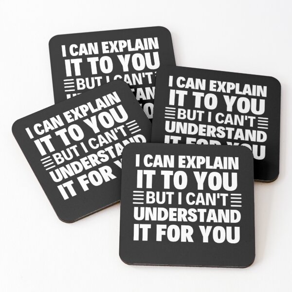 Item preview, I Can Explain It To You But I Can't Understand It For You Funny Quotes And Memes lovers designed and sold by chetan786.