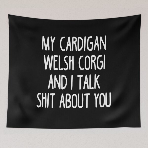 Item preview, My Cardigan Welsh Corgi And I Talk Shit About You designed and sold by clickmostro.