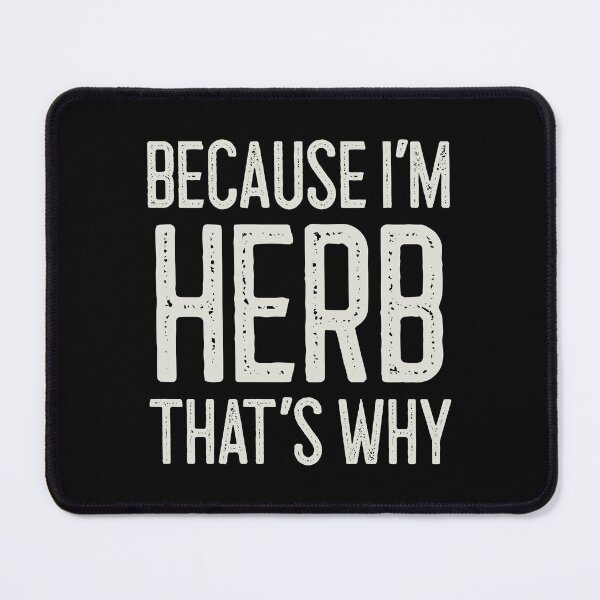 Item preview, Because I’m Herb That’s Why Funny Personalized Name designed and sold by MariosNydras.