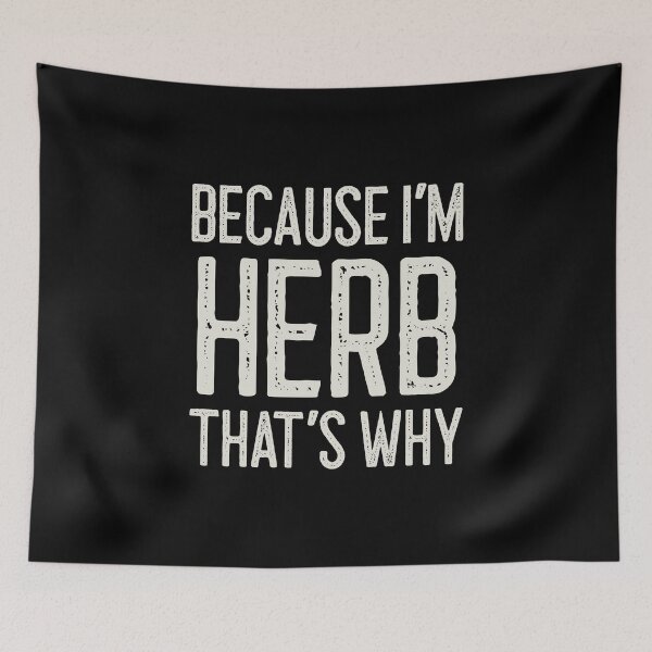 Item preview, Because I’m Herb That’s Why Funny Personalized Name designed and sold by MariosNydras.