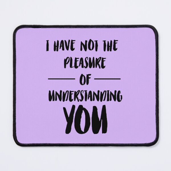 Item preview, I Have Not the Pleasure of Understanding You designed and sold by amourdesigns.