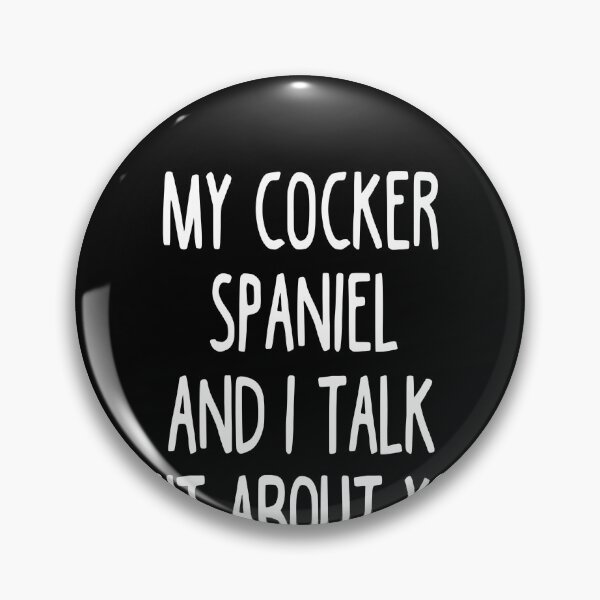 Item preview, My Cocker Spaniel And I Talk Shit About You designed and sold by clickmostro.