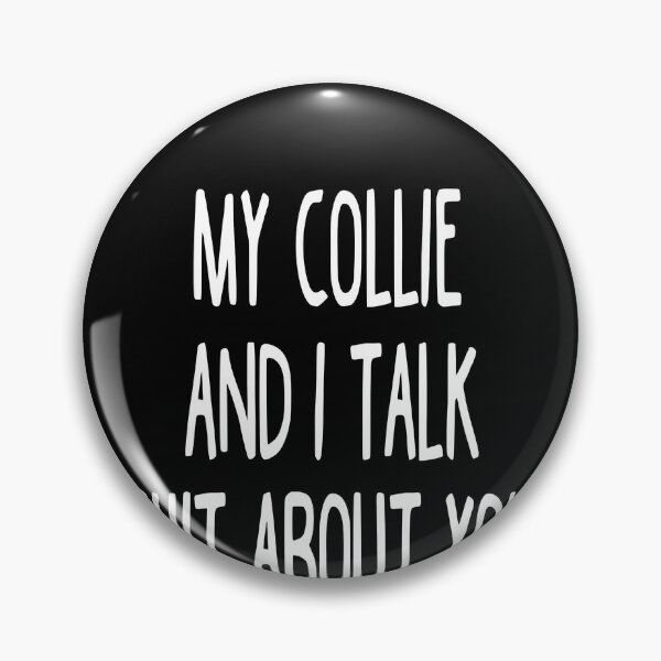 Item preview, My Collie And I Talk Shit About You designed and sold by clickmostro.