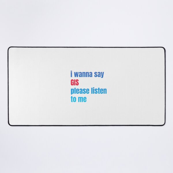 Item preview, i wanna say GIS please listen to me, sticker, funny sticker, designed and sold by kerimbayram.