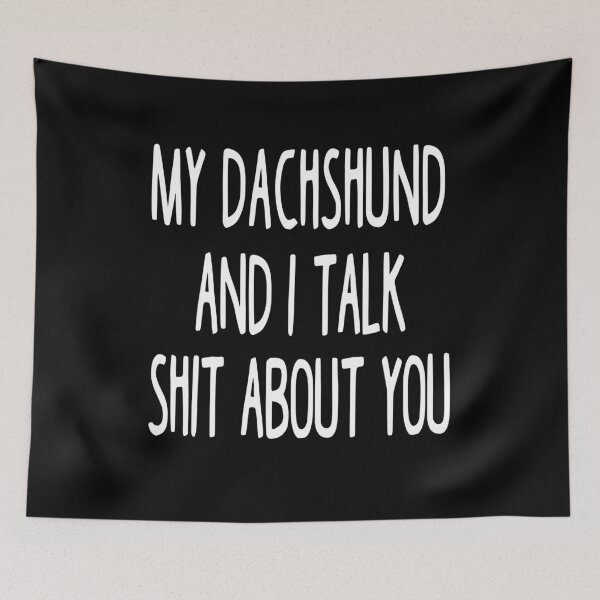 Item preview, My Dachshund And I Talk Shit About You designed and sold by clickmostro.