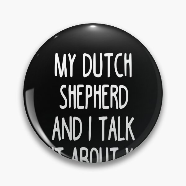 Artikelvorschau, My Dutch Shepherd And I Talk Shit About You entworfen und verkauft von clickmostro.