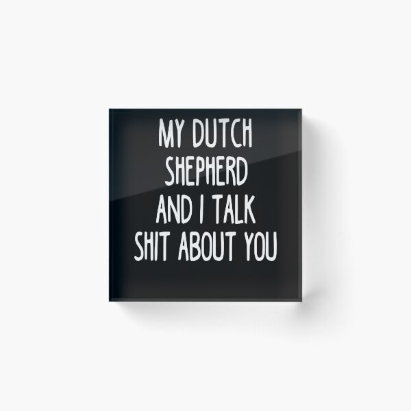Artikelvorschau, My Dutch Shepherd And I Talk Shit About You entworfen und verkauft von clickmostro.