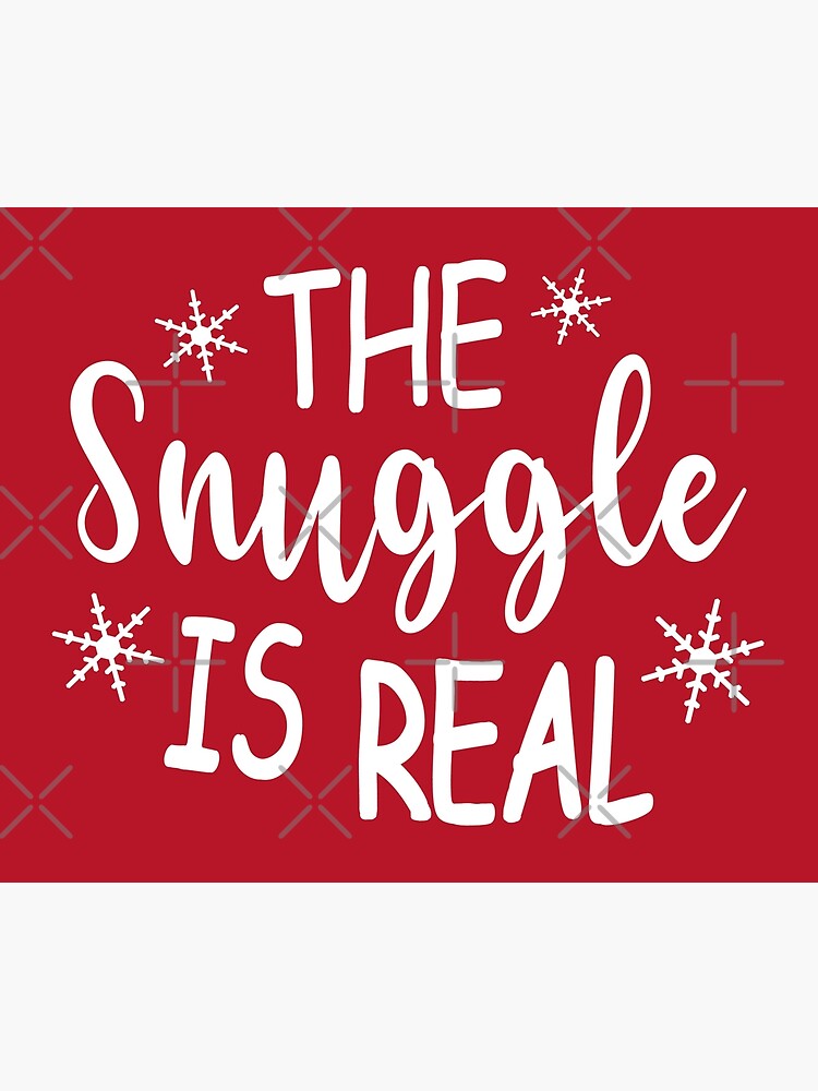 The Snuggle Is Real Funny Christmas Season Saying the-snuggle-is-real-funny-christmas-season-saying-poster-for-sale-by-sky-surf-shore-redbubble