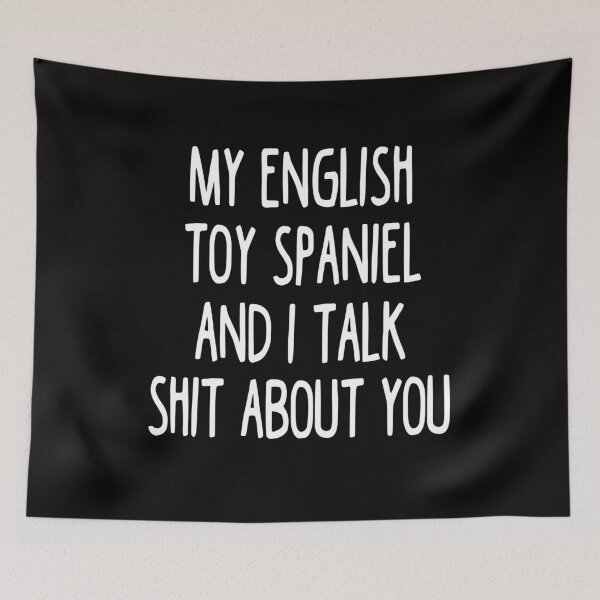 Item preview, My English Toy Spaniel And I Talk Shit About You designed and sold by clickmostro.