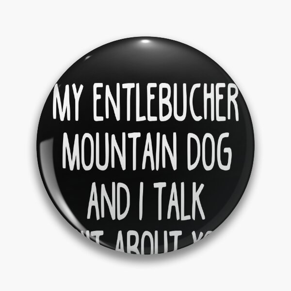 Item preview, My Entlebucher Mountain Dog And I Talk Shit About You designed and sold by clickmostro.