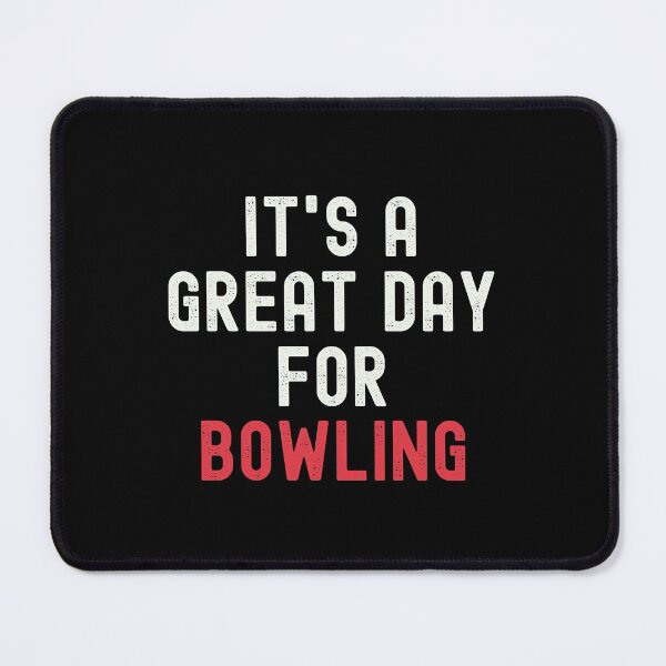 Item preview, It's a Great Day for Bowling designed and sold by kindxinn.