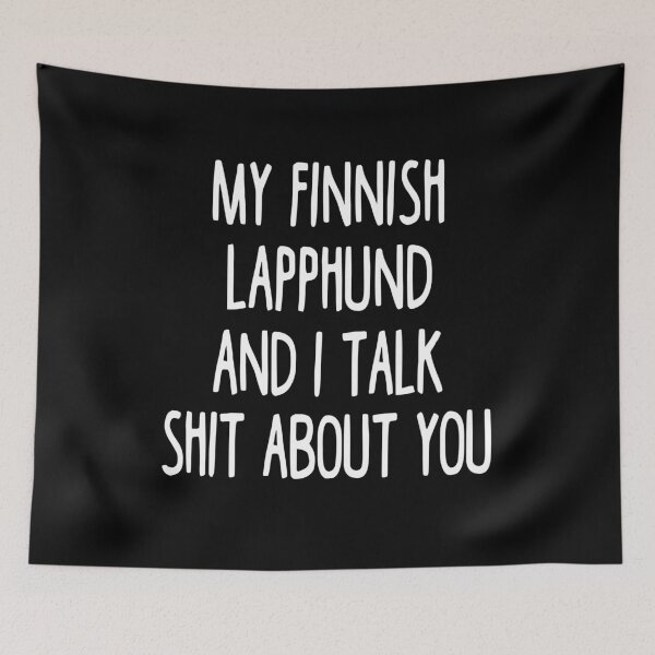 Item preview, My Finnish Lapphund And I Talk Shit About You designed and sold by clickmostro.