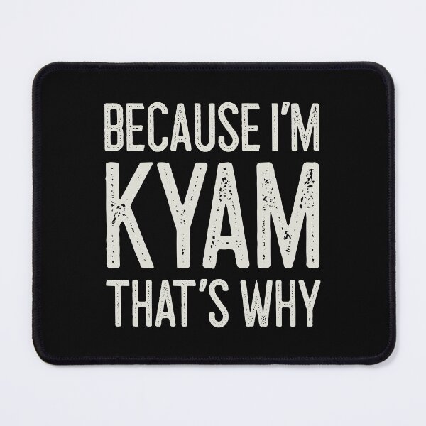Item preview, Because I’m Kyam That’s Why Funny Personalized Name designed and sold by MariosNydras.
