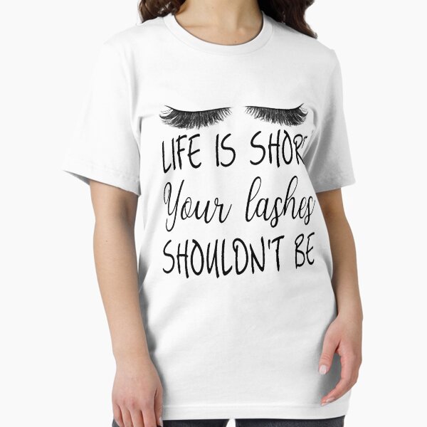 Item preview,  Life Is Short Your Lashes Shouldn't Be,funny Makeup t-shirts, AestheticT-Shirt,Birthday Gift Shirt, Gift Idea T-Shirt, Christmas Gift, designed and sold by Djikou.
